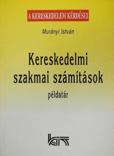 Murnyi Istvn - Kereskedelmi szakmai szmtsok - Pldatr