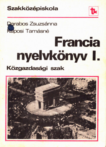 Darabos Zsuzsanna - Kaposi Tamásné - Francia nyelvkönyv I.