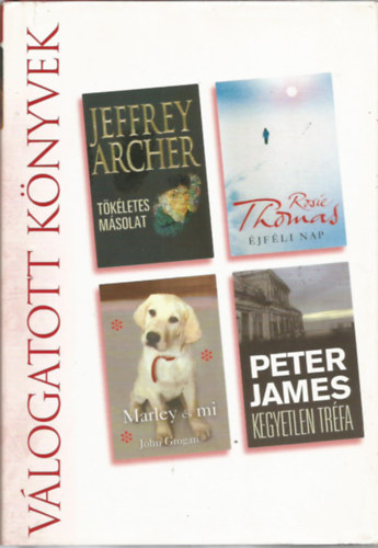 Archer, Thomas, James, Grogan - Reader's digest Vlogatott knyvek, Tkletes msolat, jfli nap, Kegyetlen trfa, Marley s mi