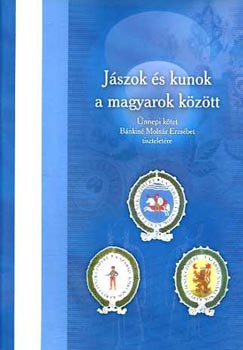 J�szok �s kunok a magyarok k�z�tt - �nnepi k�tet B�nkin� Moln�r...