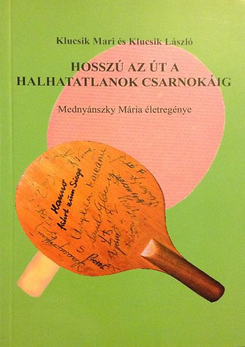 Klucsik-Klucsik - Hossz az t a halhatatlanok csarnokig-Mednynszki Mria letregnye