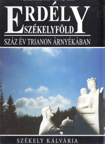 Váradi Péter Pál, Lőwey Lilla - Erdély-Székelyföld - Száz év Trianon árnyékában