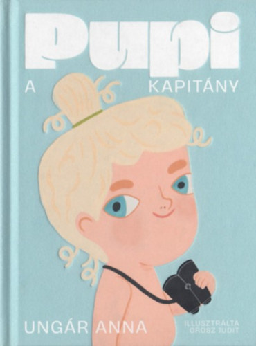 Ungár Anna - Pupi, a kapitány
