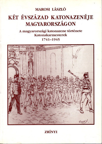 Marosi Lszl - Kt vszzad katonazenje Magyarorszgon