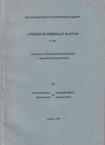 Szarvas Ferenc, Csanády Miklós - A fizikális vizsgálat alapjai II. rész - Szent-Györgyi Albert Orvostudományi Egyetem