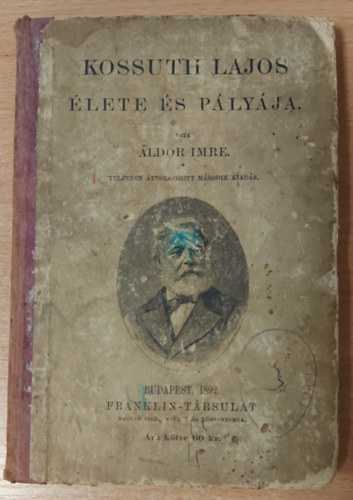 Áldor Imre - Kossuth Lajos élete és pályája