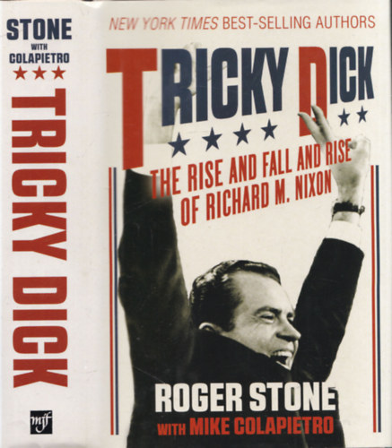 Roger Stone - Tricky Dick (The Rise and Fall and Rise of Richard M. Nixon)