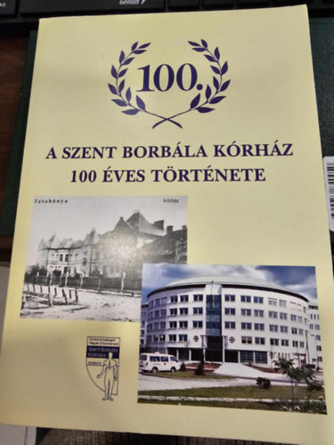 A Szent Borbla Krhz 100 ves trtnete