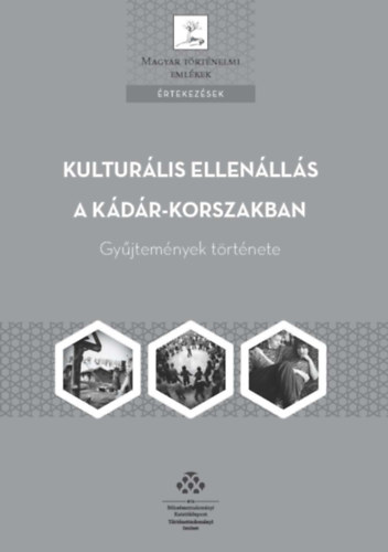 Dr. Apor Pter (szerk.), Huhk Helna, Bdi Lrnt, Horvth Sndor, Scheibner Tams (szerk.) - Kulturlis ellenlls a Kdr-korszakban