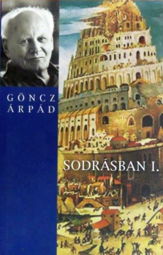 Göncz Árpád - Sodrásban I-II.