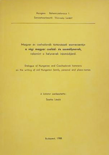 Szarka Lszl (szerk.) - Magyar s csehszlovk trtnszek eszmecserje a rgi magyar csald- s szemlynevek, valamint helynevek rsmdjrl