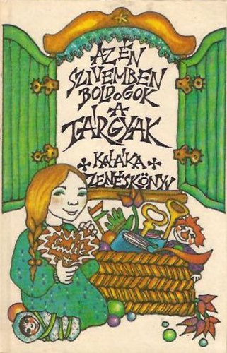 Kalka (Szerk. s vl.) - Az n szivemben boldogok a trgyak (Kalka zensknyv)