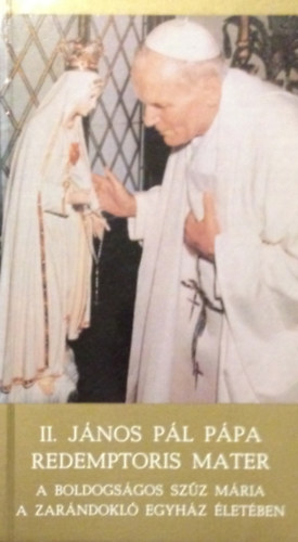 II. Jnos Pl - Redemptoris Mater - A boldogsgos Szz Mria a zarndokl egyhz letben
