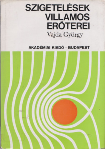Vajda Gy�rgy - Szigetel�sek villamos er�terei