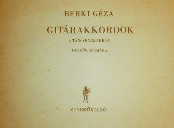 Berki Géza - Gitárakkordok a tánczenekarban (Kezdők számára)