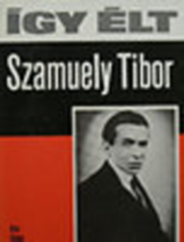 Simor András - Így élt Szamuely Tibor