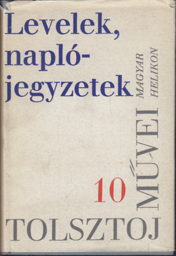 Lev Tolsztoj - Lev Tolsztoj mvei 10.: Levelek, napl 1847-1910