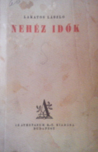 Lakatos L�szl� - Neh�z id�k