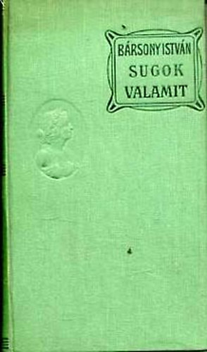 Bársony István - Sugok valamit - Elbeszélések