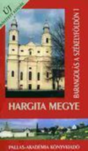 Kozma Mria (szerk.) - Hargita megye (Barangols a szkelyfldn 1.)