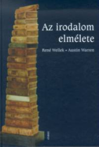 Wellek, Ren�, Warren, Austin - Az irodalom elm�lete