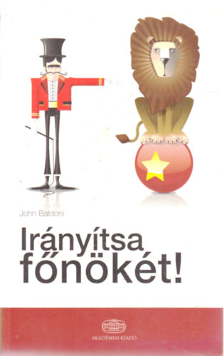 John Baldoni - Irányítsa főnökét!