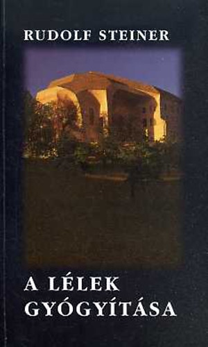 Rudolf Steiner - A llek gygytsa