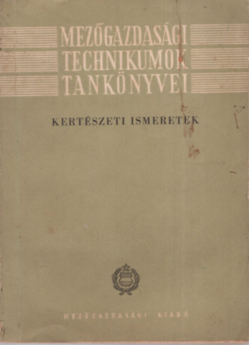 Csepregi Pl, Horvth Jzsef, Krdi Lszl - Kertszeti ismeretek