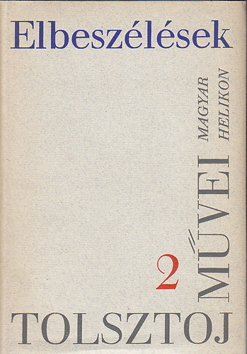 Lev Tolsztoj - Lev Tolsztoj m�vei 2.: Elbesz�l�sek 1863-1886