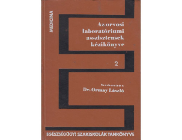 Dr. Ormay László - Az orvosi laboratóriumi asszisztensek kézikönyve 2.