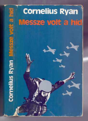 Cornelius Ryan - Messze volt a h�d (A Market-Garden hadm�velet 1944. szeptember 17-24.)