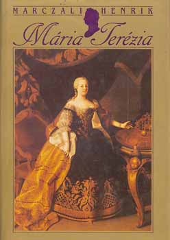 Marczali Henrik - Mária Terézia