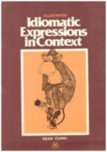 by Dean Curry (author) - Idiomatic expressions in context (Illustrated)