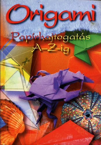 Könyvkuckó - Origami-Papírhajtogatás A-Z-ig