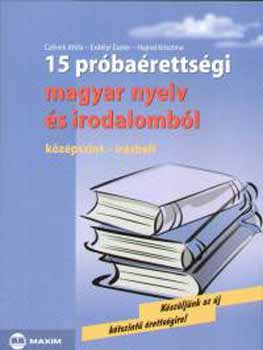 Czvek Attila; Hajnal Krisztina; Erdlyi Eszter - 15 prbarettsgi magyar nyelv s irodalombl - Kzpszint-rsbeli