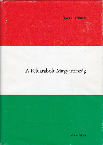 Yves de Daruvr - A feldarabolt Magyarorszg