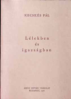 Kecsks Pl - Llekben s igazsgban - Lelki kalauz