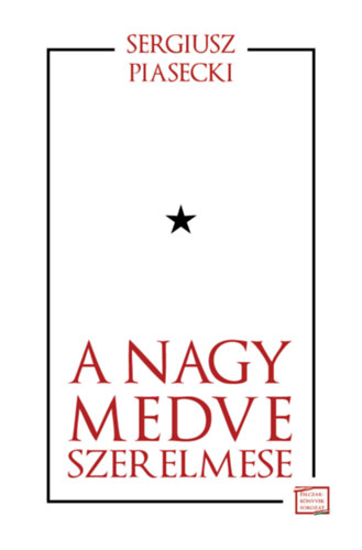 Sergiusz Piacecki - A Nagy Medve szerelmese