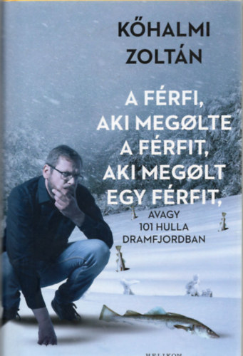 K�halmi Zolt�n - A f�rfi, aki meg�lte a f�rfit, aki meg�lt egy f�rfit