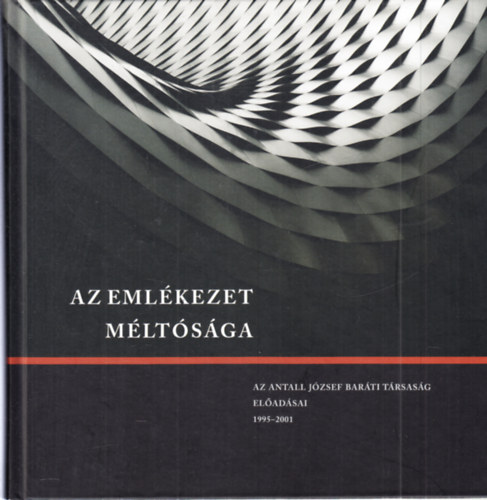 Az emlékezet méltósága (Az Antall József baráti társaság előadásai) - dedikált (Grósz András által)
