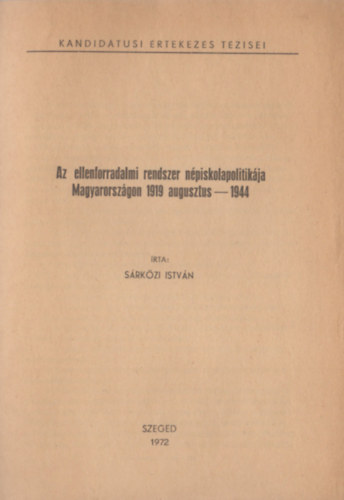 Sárközi István - Az ellenforradalmi rendszer népiskolapolitikája Magyarországon 1919 augusztus - 1944