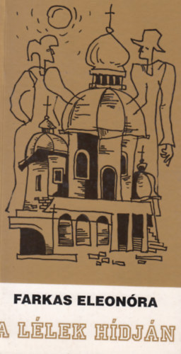 Farkas Eleon�ra - A l�lek h�dj�n
