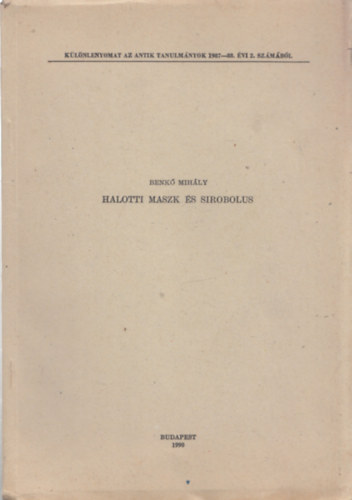 Benk� Mih�ly - Halotti maszk �s sirobolus (dedik�lt)