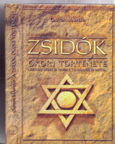 Gaston Maspero - A zsidók ókori története - Asszírok, médek és perzsák tündöklése és bukása (Reprint)