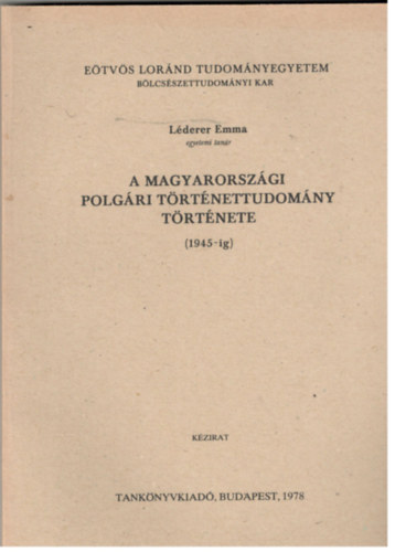 dr. Lderer Emma - A magyarorszgi polgri trtnettudomny trtnete (1945-ig) kzirat