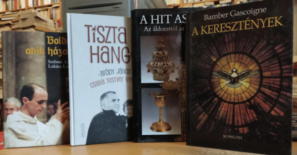 Bamber Gascoigne, Lengyel Jnos, Zubornyk Zoltn, Korniss Pter (fot), Brdy Jnos, Szebeni Andrs, Lukcs Lszl - 4 db keresztny hit: A keresztnyek + A Hit asztala + Tiszta hangok + Boldogok, akik hzadban laknak...