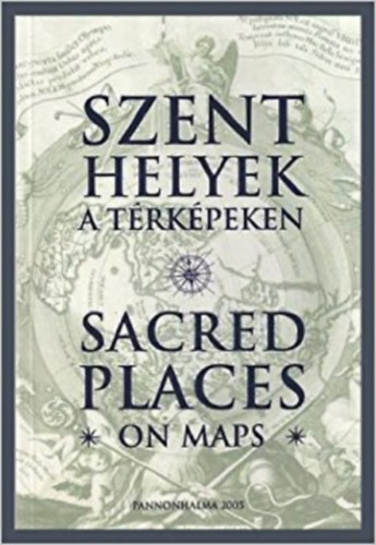 Pannonhalma - Szent helyek a trkpeken - Sacred Places on Maps