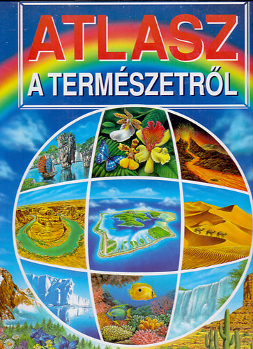 Jane Delaroche (tlet)-Laure Cambournac (szveg) - Atlasz a termszetrl