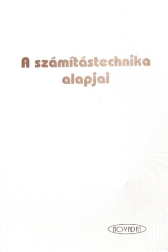 Dr. Szjrt Mikls - A szmtstechnika alapjai (Msodik javtott kiads)