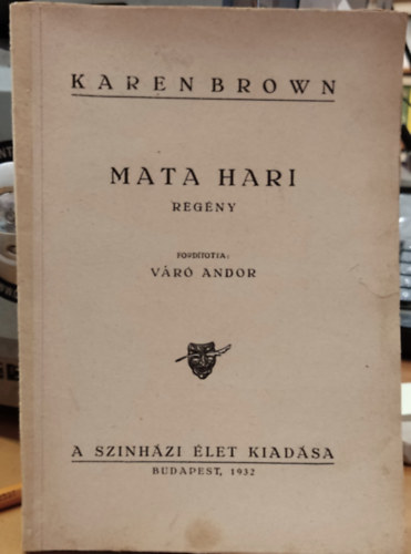 Vr Andor (ford.), Karen Brown - Mata Hari (A Sznhzi let Regnyei)